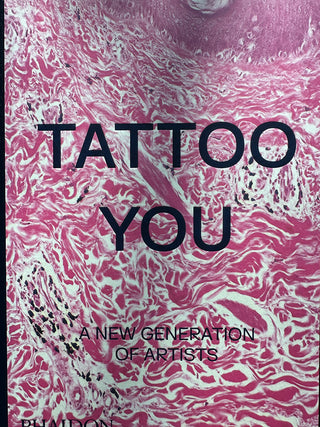 TATTOO YOU - A NEW GENERATION OF ARTISTS